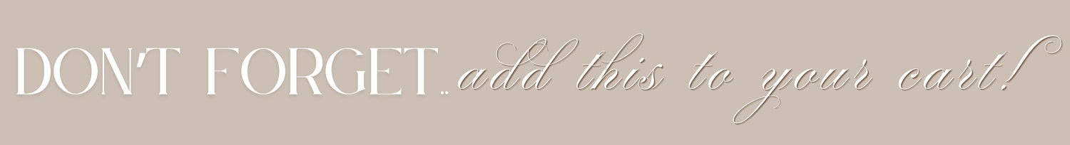Text 'DON'T FORGET add this to your cart!' on a beige background